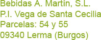 Bebidas A. Martín, S.L., P.I. Vega de Santa Cecilia, parcelas 54 y 55, 09340, Lerma (Burgos)